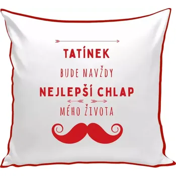 Polštář Polštář barevný 32x32 cm Tatínek bude navždy nejlepší chlap mého života