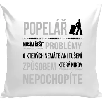 Polštář Polštář bílý 40x40 cm Musím řešit problémy - popelář