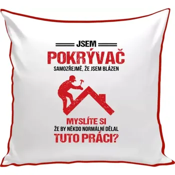 Polštář Polštář barevný 32x32 cm Samozřejmě, že jsem blázen - pokrývač