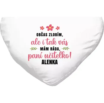 Polštář Polštář srdce 40x35 cm Občas zlobím, ale i tak vás mám ráda, paní učitelko