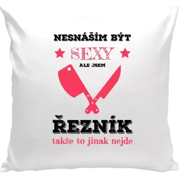 Polštář Polštář bílý 40x40 cm Nesnáším být sexy, ale jsem řezník