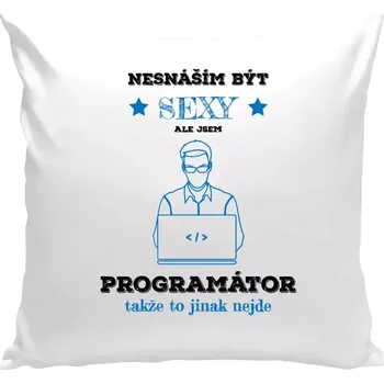 Polštář Polštář bílý 40x40 cm Nesnáším být sexy, ale jsem programátor