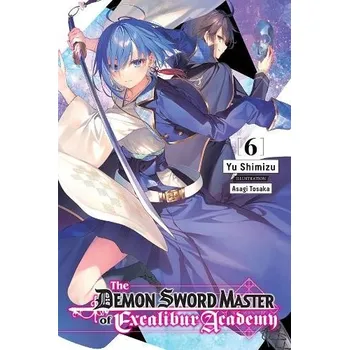 Cizí jazyk Demon Sword Master of Excalibur Academy, Vol. 6 (light novel) - Tohsaka, Asagi a Shimizu, Yu