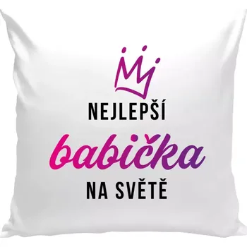 Polštář Polštář bílý 40x40 cm Nejlepší babička na světě - korunka