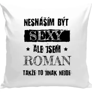 Polštář Polštář bílý 40x40 cm Nesnáším být sexy, ale jsem (jméno)