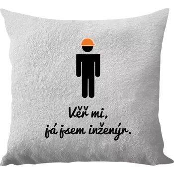 Polštář Polštář bílý 40x40 cm - dlouhý chlup Věř mi, já jsem inženýr