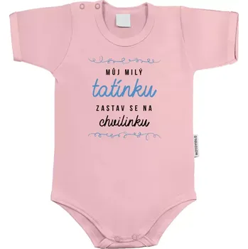 Dětské body s krátkým rukávem Můj milý tatínku, zastav se na chvilinku