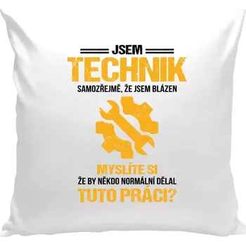 Polštář Polštář bílý 40x40 cm Samozřejmě, že jsem blázen - technik