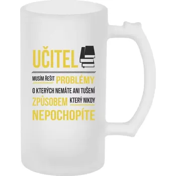 Sklenice Půllitr pro učitele - Musím řešit problémy - učitel - matný