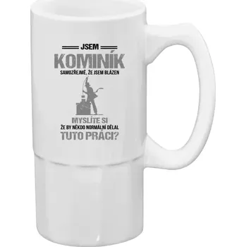 Sklenice Půllitr bílý vysoký Samozřejmě, že jsem blázen - kominík