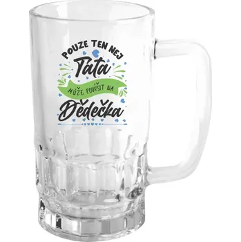 Sklenice Půllitr pro dědečka - Pouze ten nej táta může povýšit na dědečka - čirý