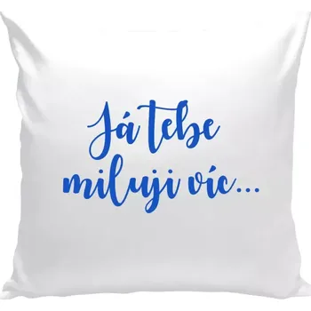 Polštář Polštář bílý 40x40 cm Já tebe miluji víc...