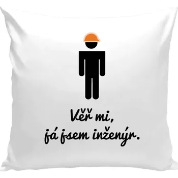 Polštář Polštář bílý 40x40 cm Věř mi, já jsem inženýr