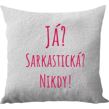 Polštář Polštář bílý 40x40 cm - dlouhý chlup Já? Sarkastická? Nikdy!