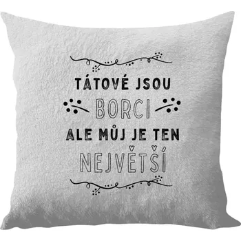Polštář Polštář bílý 40x40 cm - dlouhý chlup Tátové jsou borci, ale můj je ten největší