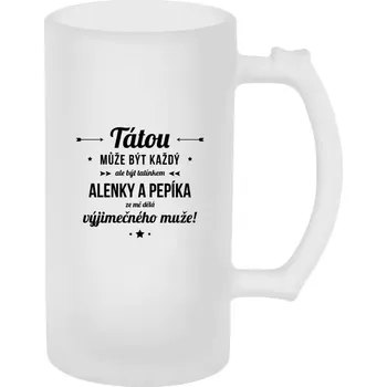 Sklenice Půllitr skleněný matný Tátou může být každý se jmény