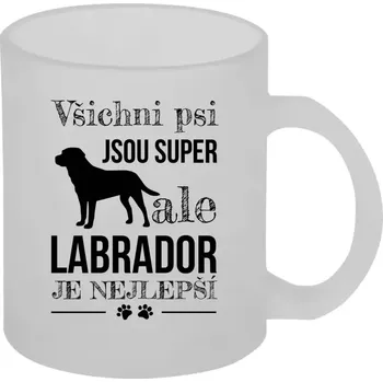 Hrnek 330 ml - skleněný matný Labrador je nejlepší