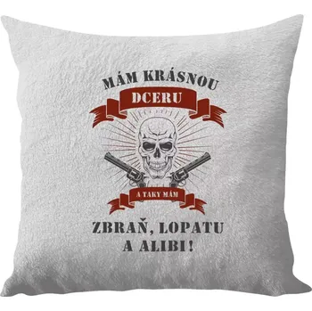 Polštář Polštář bílý 40x40 cm - dlouhý chlup Mám krásnou dceru, a taky zbraň, lopatu a alibi - lebka