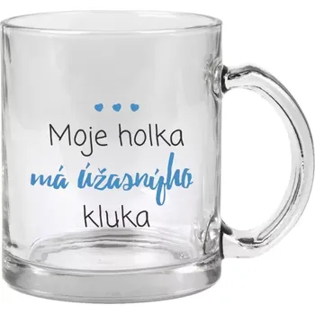 Hrnek 330 ml - skleněný Moje holka má úžasnýho kluka