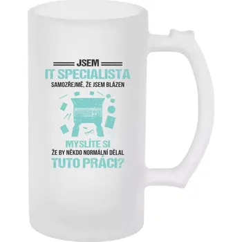 Sklenice Půllitr skleněný matný Samozřejmě, že jsem blázen - IT specialista