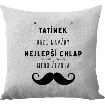 Polštář Polštář bílý 40x40 cm - dlouhý chlup Tatínek bude navždy nejlepší chlap mého života