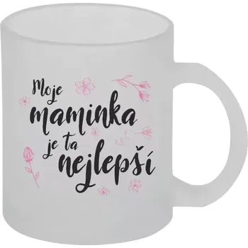 Hrnek 330 ml - skleněný matný Moje maminka je ta nejlepší