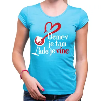 Pánské oblečení Vinařské tričko - Domov je tam, kde je víno, Barva látky tyrkysová modrá, Střih Dámske tričko, Velikost M