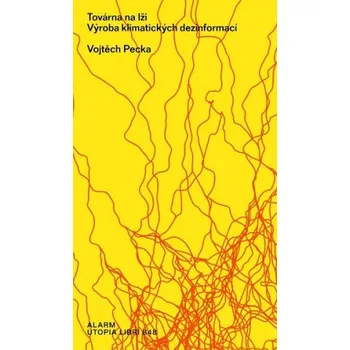 Továrna na lži: Výroba klimatických dezinformací - Vojtěch Pecka (2023, brožovaná)