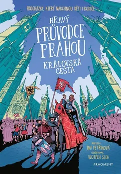 Bystrá hlava Hravý průvodce Prahou: Královská cesta - Iva Petřinová (2023, brožovaná)