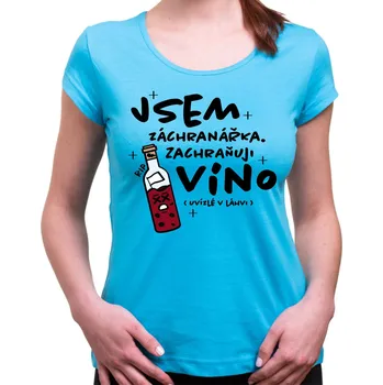 Pánské oblečení Vinařské tričko - Záchranářka, Barva látky tyrkysová modrá, Střih Dámsky, Velikost XXXL (Pouze UNISEX / pánský střih)