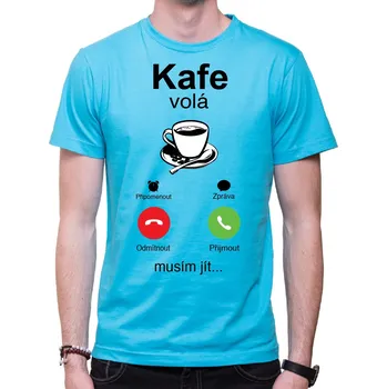 Pánská móda Tričko - Kafe volá mobile, Barva látky tyrkysová modrá, Střih Pánsky/UNISEX, Velikost XL