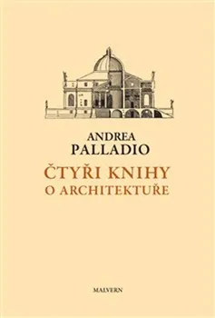 Umění Čtyři knihy o architektuře - Andrea Palladio (2022, pevná)