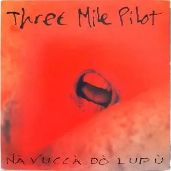 Zahraniční hudba CD Three Mile Pilot: Nà Vuccà Dò Lupù 2001