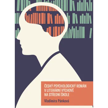 Kniha Český psychologický román v literární výchově na střední škole - Vladimíra Pánková