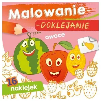 První čtění Malowanie-doklejanie. Owoce - Danuta Klimkiewicz, Maria Kwiecień Wydawnictwo Skrzat, Wiesław Drabik