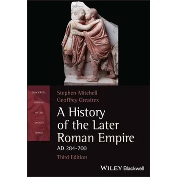 Kniha A History of the Later Roman Empire, AD 284-700 - Stephen Mitchell