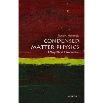 Condensed Matter Physics: A Very Short Introduction - McKenzie, Ross H.