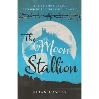 Bystrá hlava The Moon Stallion - Hayles, Brian [EN] (2023, Brožovaná, Fantom Films Limited)