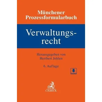Münchener Prozessformularbuch Bd. 7: Verwaltungsrecht - Johlen, Heribert