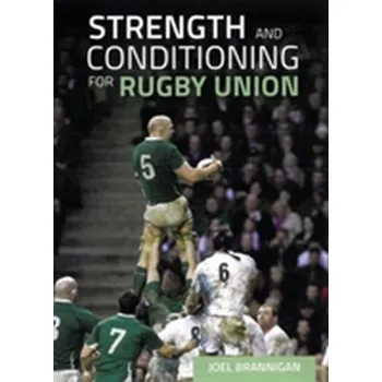 Strength and Conditioning for Rugby Union - Brannigan, Joel