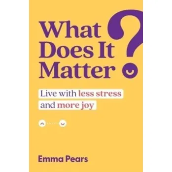 Osobní rozvoj What Does It Matter? - Pears, Emma