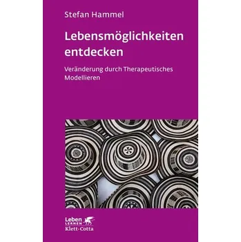 Lebensmöglichkeiten entdecken - Hammel, Stefan