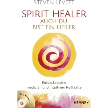 Spirit Healer - Auch du bist ein Heiler, m. Audio-CD - Levett, Steven