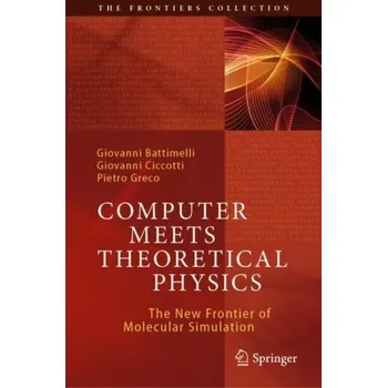 Computer Meets Theoretical Physics - Battimelli, Giovanni; Ciccotti, Giovanni; Greco, Pietro
