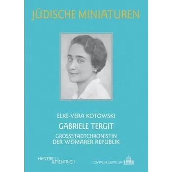 Literární biografie Gabriele Tergit - Kotowski, Elke-Vera