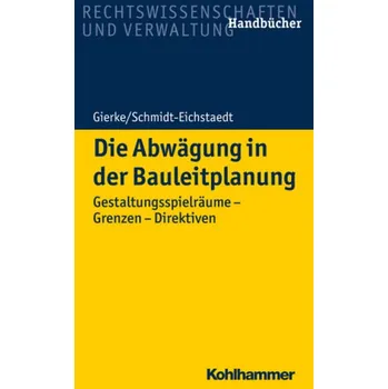 Die Abwägung in der Bauleitplanung - Gierke, Hans-Georg