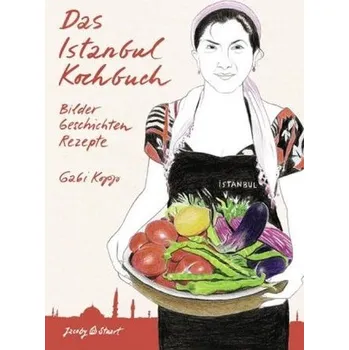 Das Istanbul Kochbuch - Köpp, Gabi