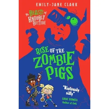 Učebnice The Beasts of Knobbly Bottom: Rise of the Zombie Pigs - Clark, Emily-Jane