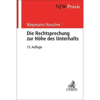 Die Rechtsprechung zur Höhe des Unterhalts - Niepmann, Birgit [DE] (2023, Brožovaná, Beck C. H.)