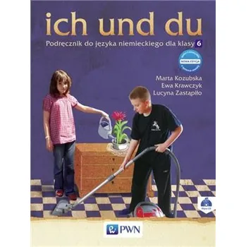 ich und du 6. Nowa edycja. Podręcznik do języka niemieckiego dla - Halej Lucyna, Kozubska Marta, Krawczyk Ewa